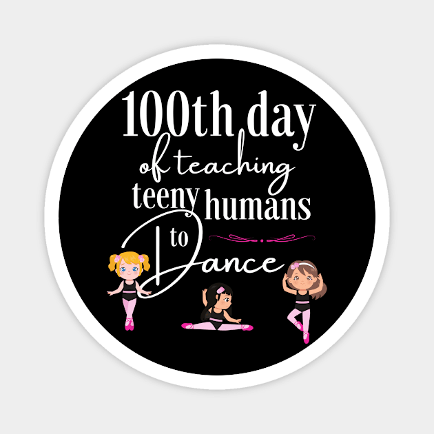 100 days of school for dance teachers Magnet by Dancespread